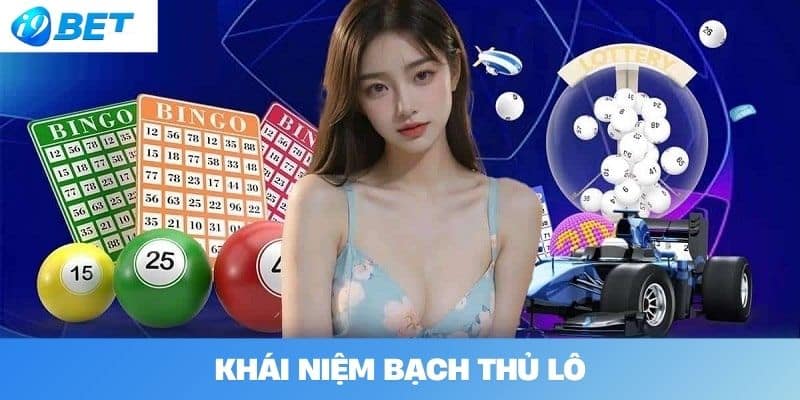 Khái niệm bạch thủ lô