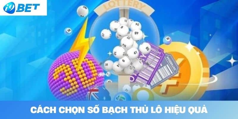 Cách chọn số bạch thủ lô hiệu quả