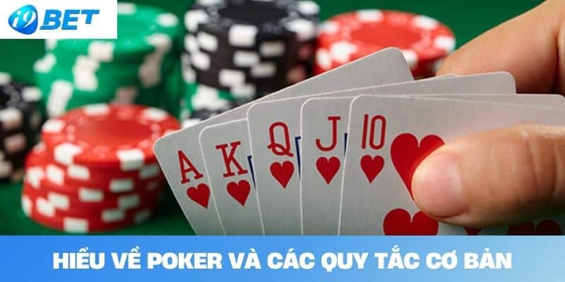 Hiểu Về Poker và Các Quy Tắc Cơ Bản