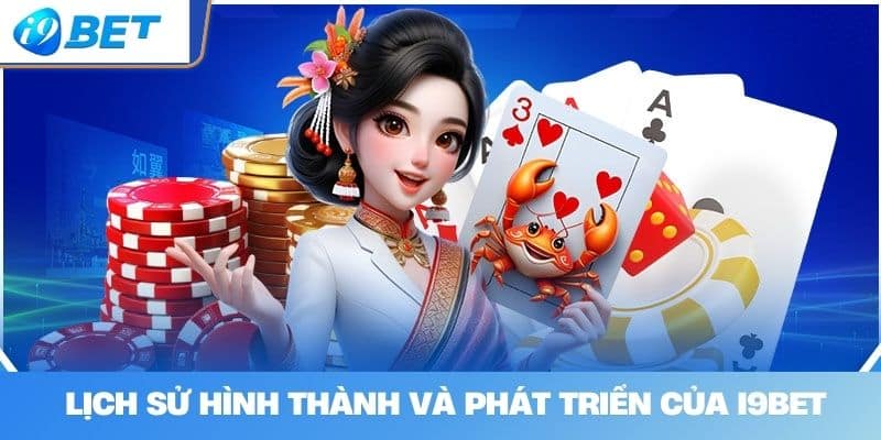 Lịch Sử Hình Thành Và Phát Triển Của I9BET