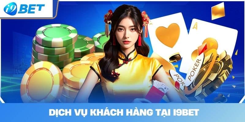 Dịch Vụ Khách Hàng Tại I9BET