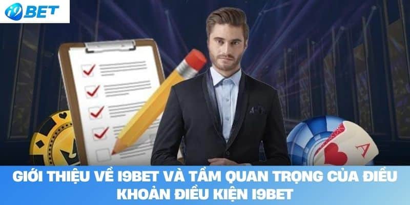 Giới Thiệu Về I9BET Và Tầm Quan Trọng Của Điều Khoản Điều Kiện I9BET