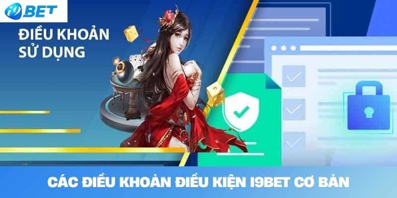 Các Điều Khoản Điều Kiện I9BET Cơ Bản