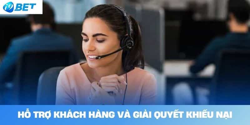 Hỗ Trợ Khách Hàng và Giải Quyết Khiếu Nại