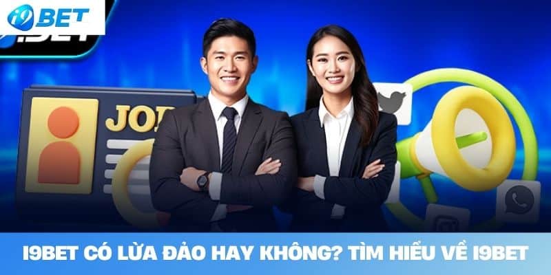 I9BET Có Lừa Đảo Hay Không? Tìm Hiểu Về I9BET