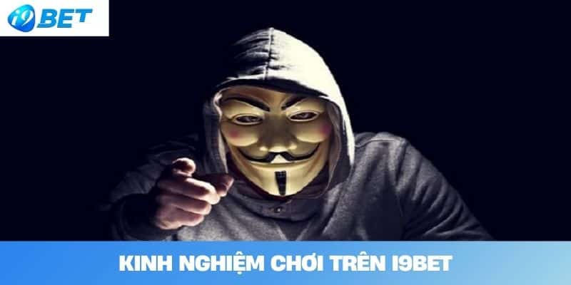 Kinh Nghiệm Chơi Trên I9BET