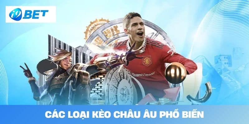 Các Loại Kèo Châu Âu Phổ Biến