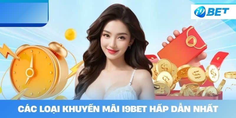 Các Loại Khuyến Mãi I9BET Hấp Dẫn Nhất