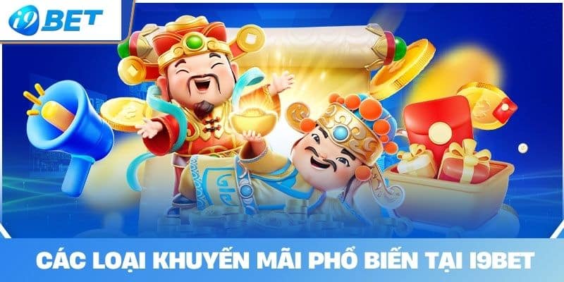 Các Loại Khuyến Mãi Phổ Biến Tại I9BET