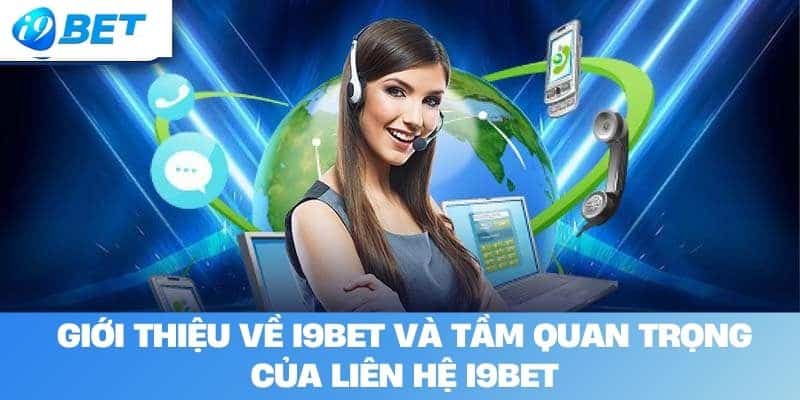 Giới thiệu về I9BET và Tầm Quan Trọng của Liên Hệ I9BET