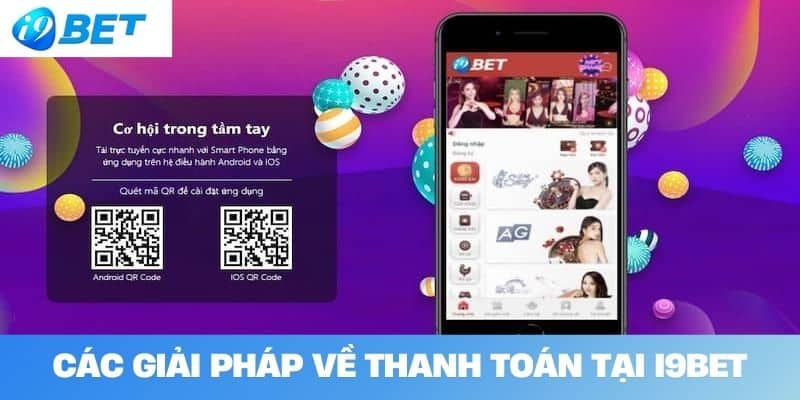 Các Giải Pháp Về Thanh Toán Tại I9BET