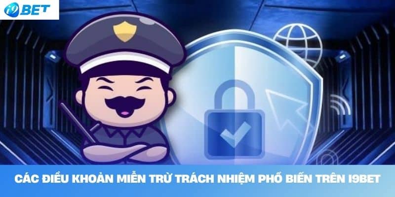 Các điều khoản miễn trừ trách nhiệm phổ biến trên I9BET