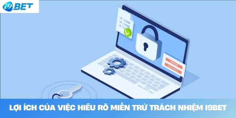 Lợi ích của việc hiểu rõ miễn trừ trách nhiệm I9BET