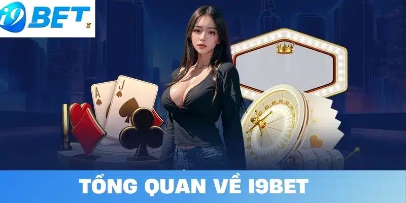 Tổng quan về I9BET