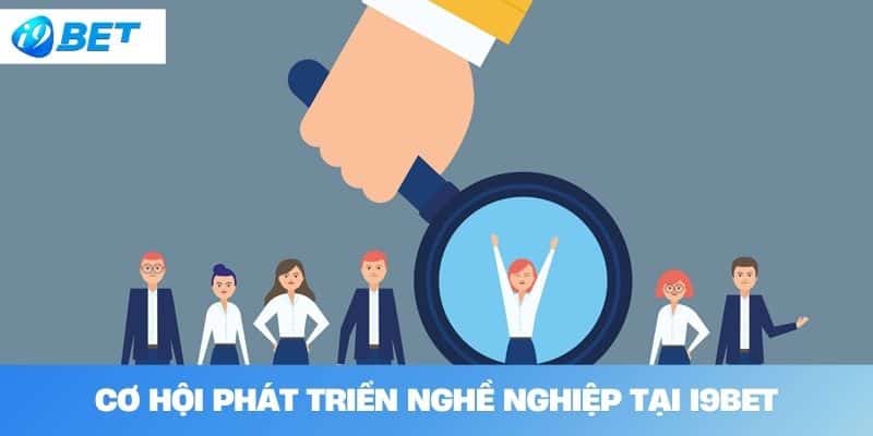 Cơ hội phát triển nghề nghiệp tại I9BET