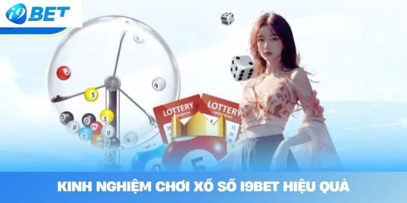 Kinh nghiệm chơi xổ số I9BET hiệu quả